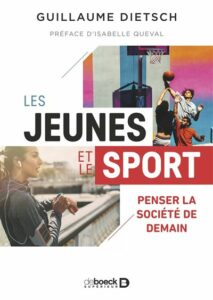 Les jeunes et le sport - Penser la société de demain, par Guillaume Dietsch
