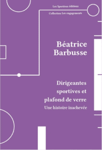 Dirigeantes sportives et plafond de verre : une histoire inachevée x Béatrice Barbusse